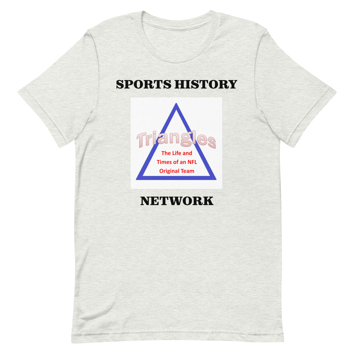 Triangles: The Life and Times of an Original NFL Team (T-Shirt) at Shop  Sports History – Sports History Network