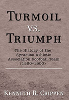 Turmoil vs. Triumph: The History of the Syracuse Athletic Association Football Team (18901900)