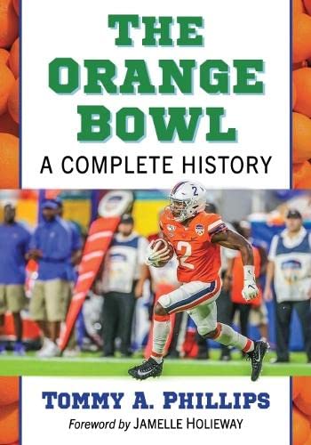 The Orange Bowl: A Complete History