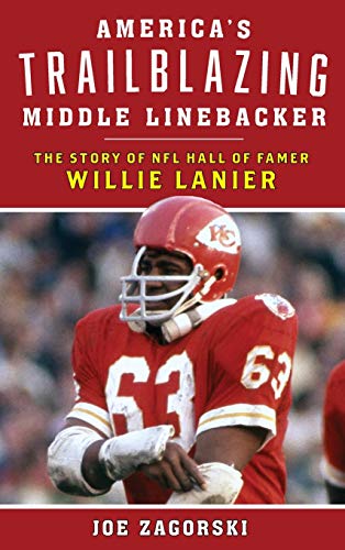 America's Trailblazing Middle Linebacker: The Story of NFL Hall of Famer Willie Lanier